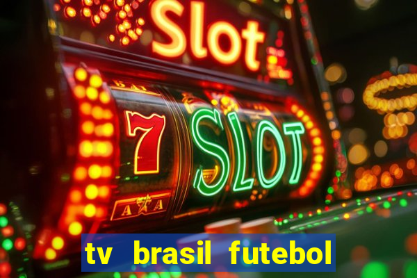 tv brasil futebol da hora